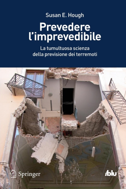 Prevedere l'imprevedibile : La tumultuosa scienza della previsione dei terremoti, Paperback / softback Book
