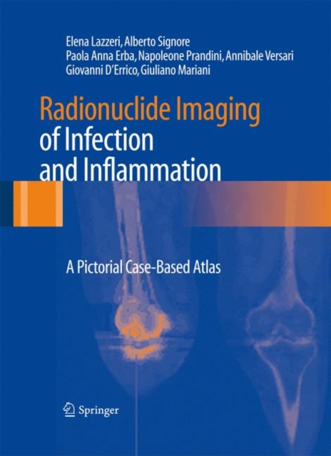 Radionuclide Imaging of Infection and Inflammation : A Pictorial Case-Based Atlas, Hardback Book