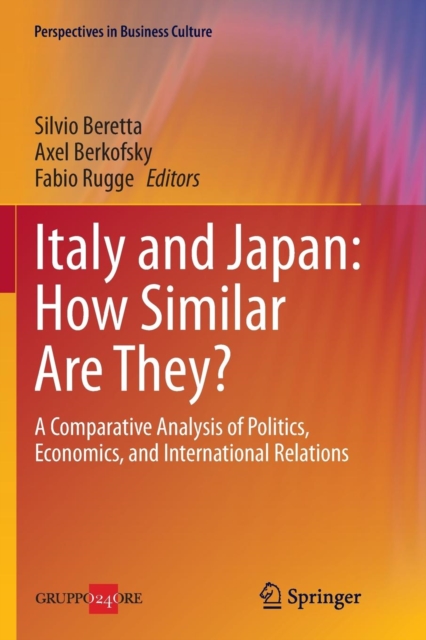 Italy and Japan: How Similar Are They? : A Comparative Analysis of Politics, Economics, and International Relations, Paperback / softback Book