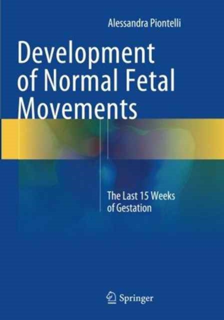 Development of Normal Fetal Movements : The Last 15 Weeks of Gestation, Paperback / softback Book