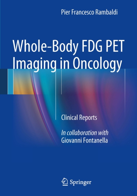 Whole-Body FDG PET Imaging in Oncology : Clinical Reports, PDF eBook