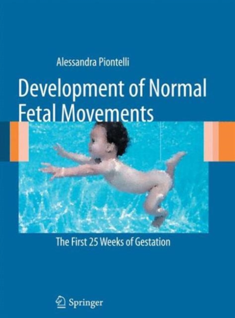 Development of Normal Fetal Movements : The First 25 Weeks of Gestation, Paperback / softback Book