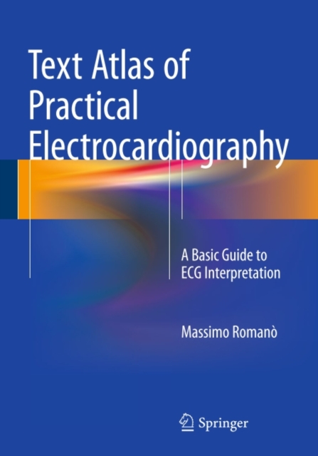Text Atlas of Practical Electrocardiography : A Basic Guide to ECG Interpretation, PDF eBook