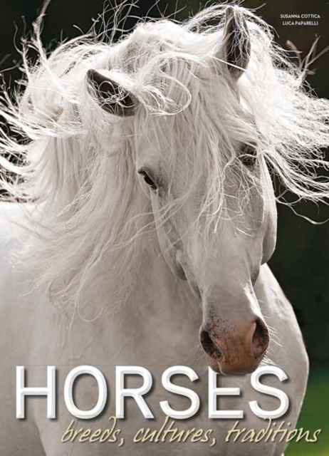 Horses: Breeds, Cultures, Traditions, Hardback Book