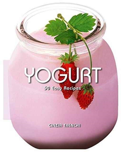 Yogurt. 50 Easy Recipes, Hardback Book