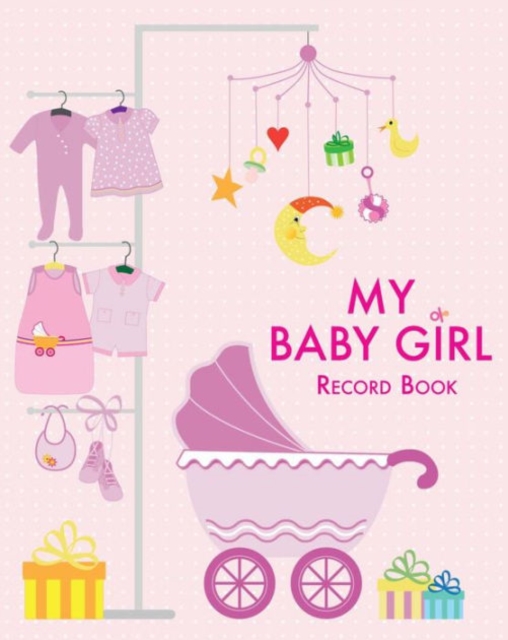 My Baby Girl : Record Book, Hardback Book