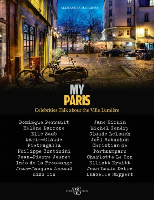 My Paris: Celebrities Talk about the Ville Lumiere, Hardback Book