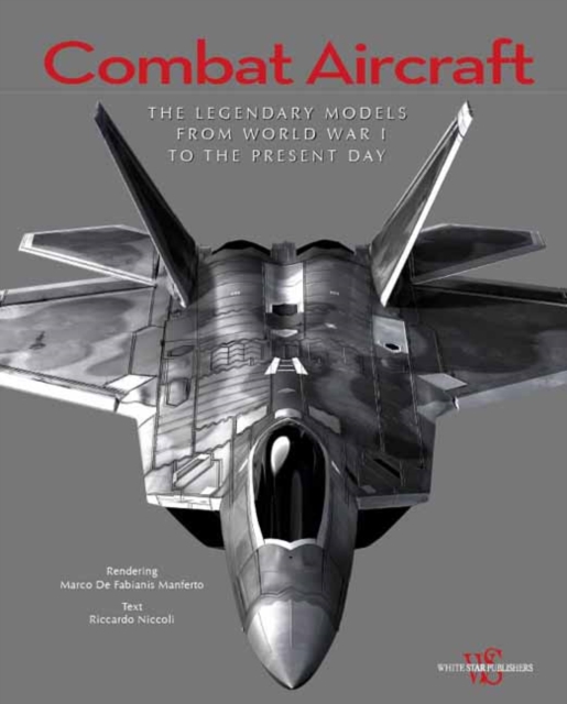 Combat Aircraft: The Most Famous Models in History, Hardback Book