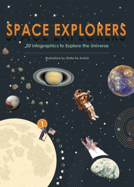 Space Explorers: 20 Infographics to Explore the Universe, Hardback Book