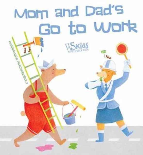 Mom and Dad Go to Work, Board book Book