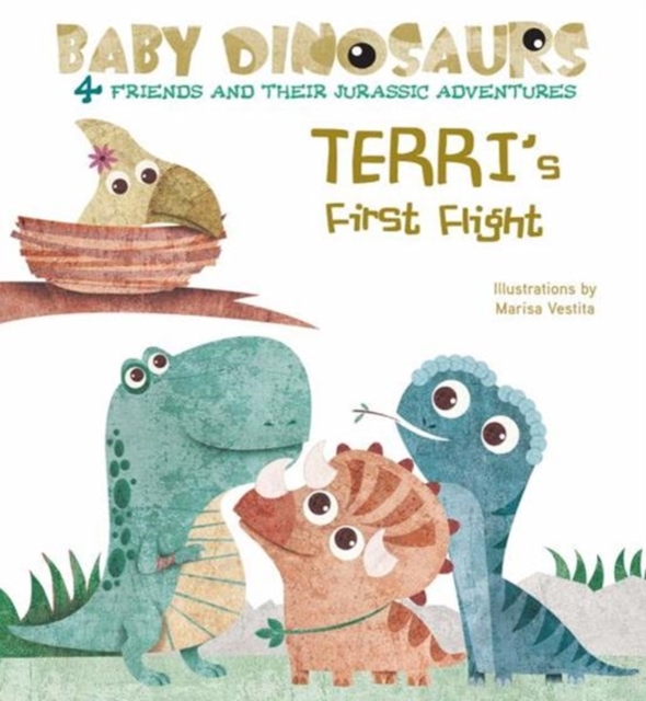 Baby Dinosaurs: Terri's First Flight, Board book Book