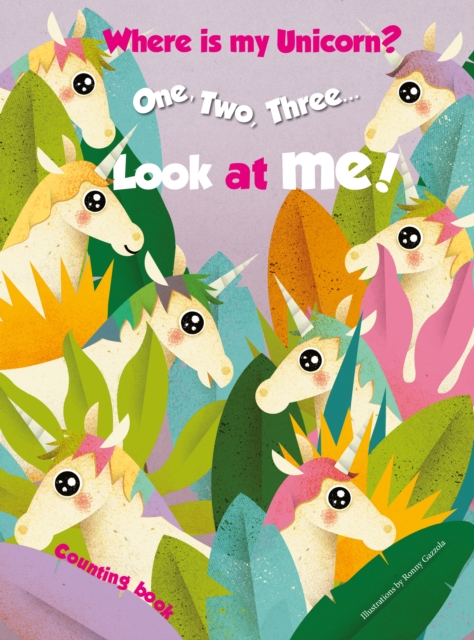 1,2,3.. Look at me! Counting Book. Where is my Unicorn?, Hardback Book