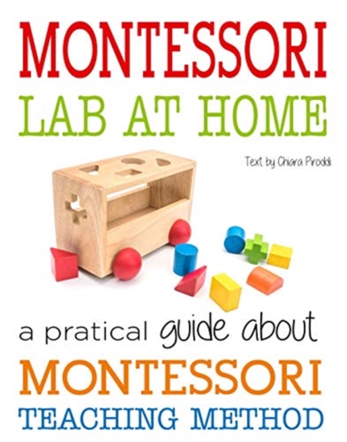 Montessori Lab at Home : A Practical Guide about Montessori Teaching Method, Paperback / softback Book
