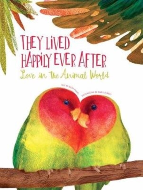 They Lived Happily Ever After : Love in the Animal World, Hardback Book