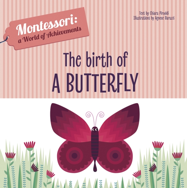 The Birth of a Butterfly : Montessori: A World of Achievements, Hardback Book