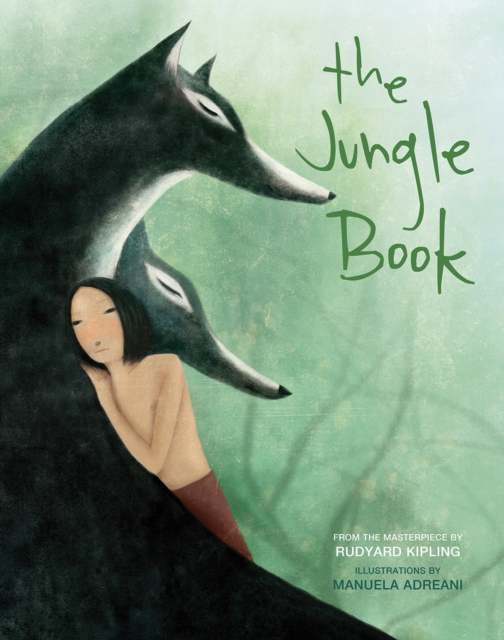 The Jungle Book : Based on the Masterpiece by Rudyard Kipling, Hardback Book