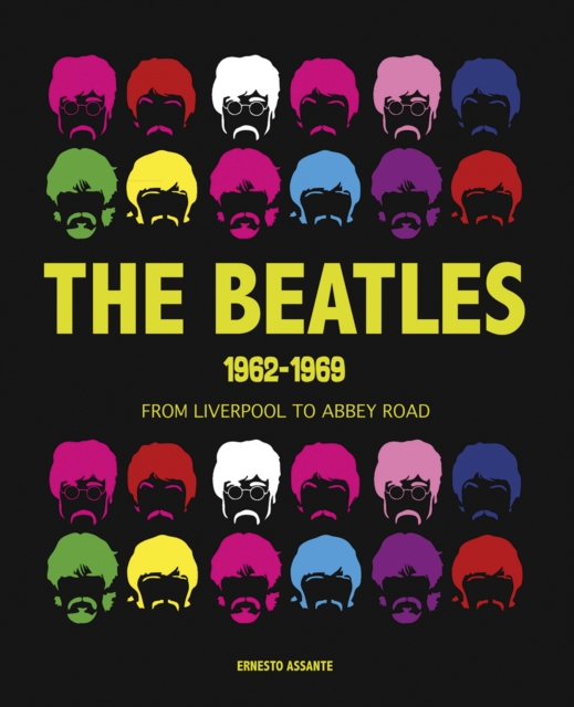 The Beatles 1962-1969 : From Liverpool to Abbey Road, Hardback Book