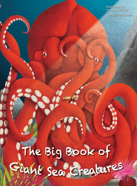 The Big Book of Giant Sea Creatures, The Small Book of Tiny Sea Creatures, Hardback Book