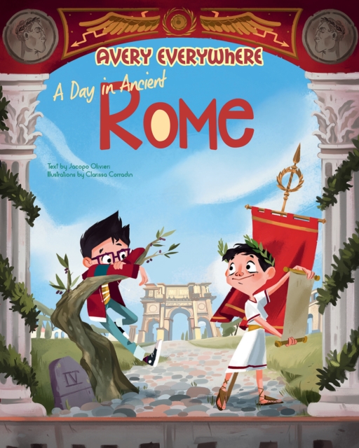 A Day in Ancient Rome : Avery Everywhere, Hardback Book