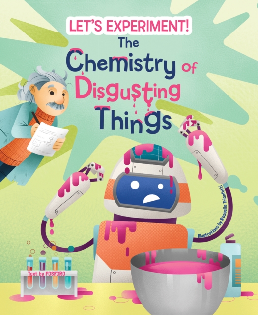 The Chemistry of Disgusting Things : Let's Experiment!, Hardback Book