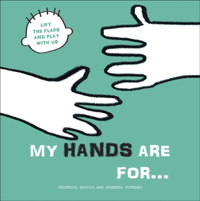 My Hands are for... : Lift the Flaps and Play With Us, Board book Book
