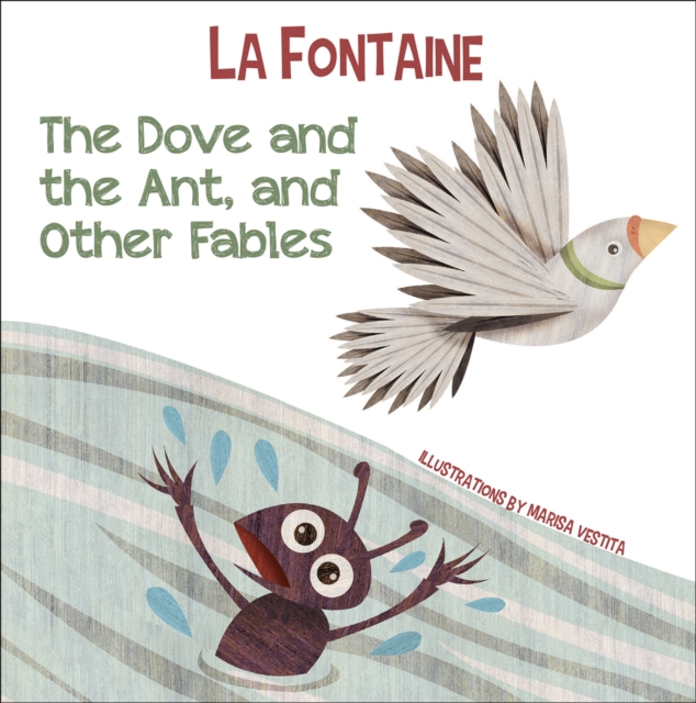 The Dove and the Ant, and Other Fables, Hardback Book