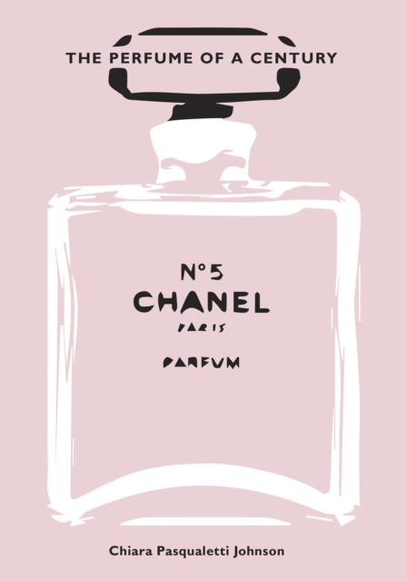 Chanel No. 5 : The Perfume of a Century, Hardback Book