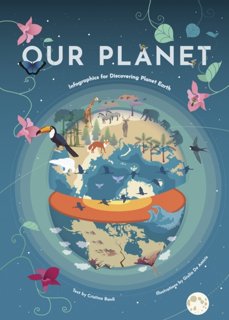 Our Planet : Infographics for Discovering Planet Earth, Hardback Book