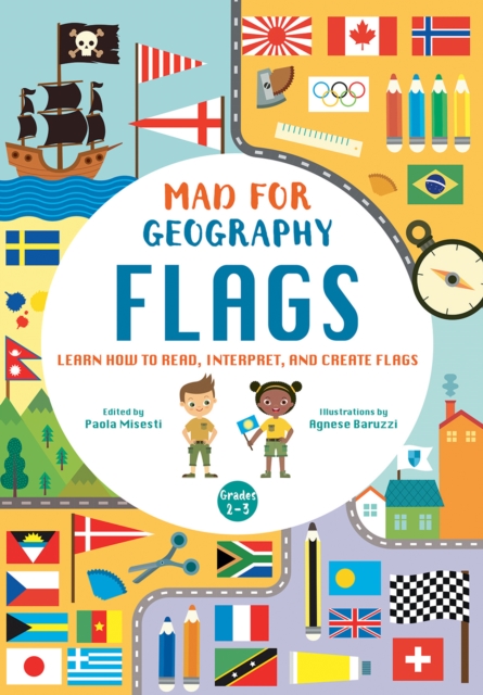 Flags: Learn How to Read, Interpret and Create Flags : Mad For Geography, Paperback / softback Book