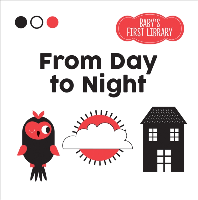 From Day to Night : Baby's First Library, Hardback Book
