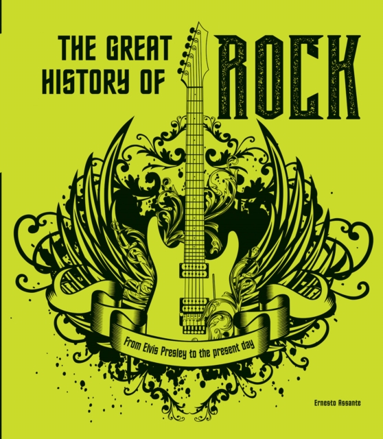 The Great History of ROCK MUSIC : From Elvis Presley to the Present Day, Hardback Book