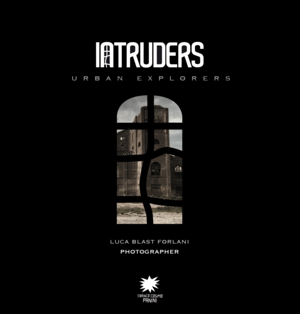 Intruders : Urban Explorers, Hardback Book