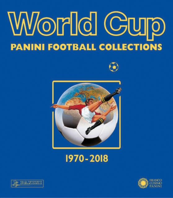 World Cup 1970-2018 : Panini Football Collections, Paperback / softback Book