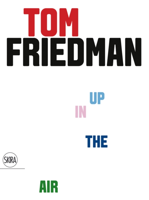 Tom Friedman : Up in the Air, Paperback / softback Book