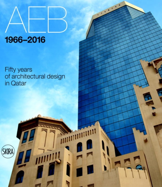 AEB 1966 - 2016 : Fifty Years of Architectural Design in Qatar, Hardback Book