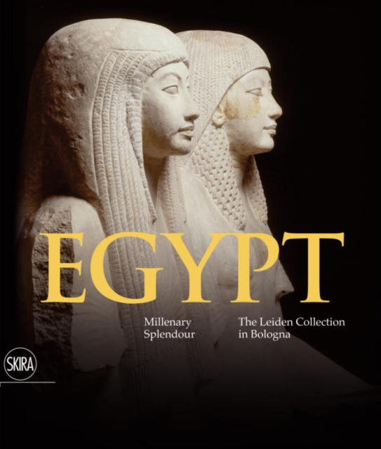 Egypt : Millenary Splendour  - The Leiden Collection in Bologna, Hardback Book