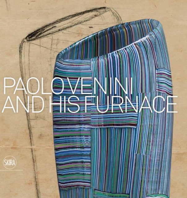 Paolo Venini and His Furnace, Hardback Book