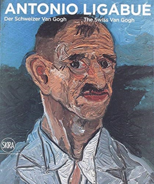 Antonio Ligabue: Der Schweizer van Gogh / The Swiss van Gogh, Paperback / softback Book