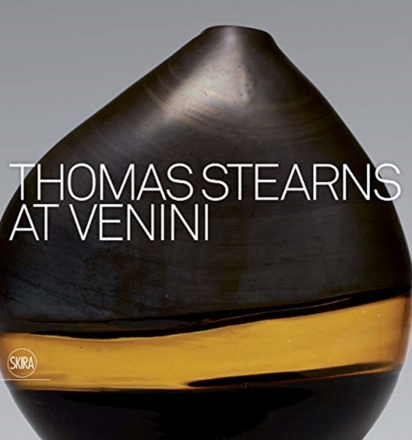 Thomas Stearns at Venini: 1960-1962, Hardback Book