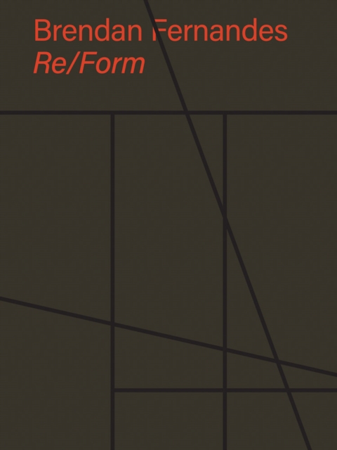 Brendan Fernandes: Re/Form, Hardback Book