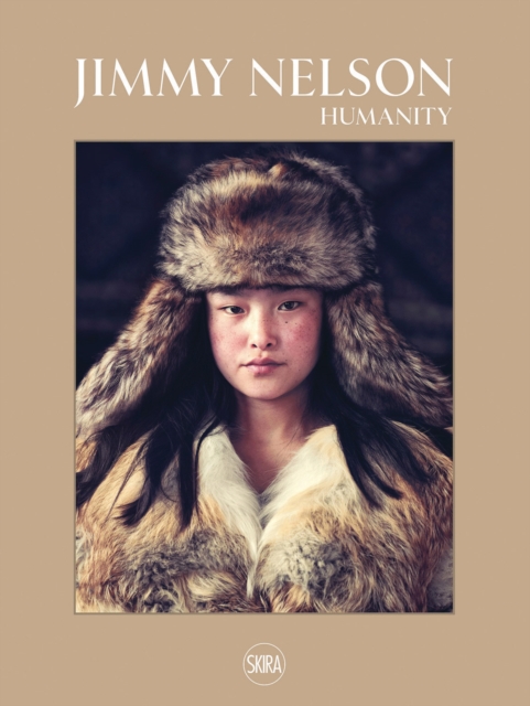 Jimmy Nelson: Humanity, Hardback Book