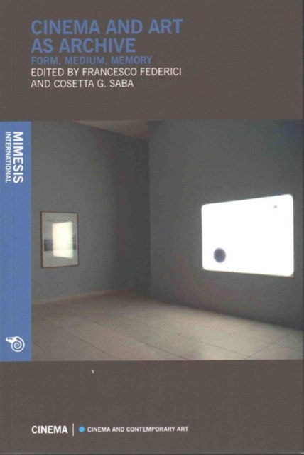 Cinema And Art As Archive, Form, Medium, Memory, Paperback / softback Book