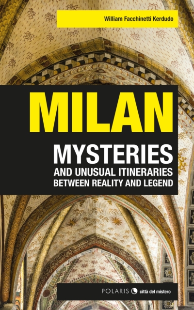 Milan : mysteries and unusual itineraries between reality and legend, EPUB eBook