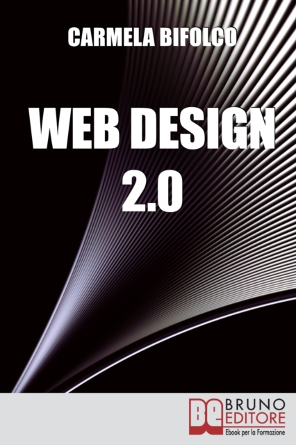 Web Design 2.0 : Diventare un Web Designer di Successo Nell'Era dei Blog e dei Mini Siti, Paperback / softback Book