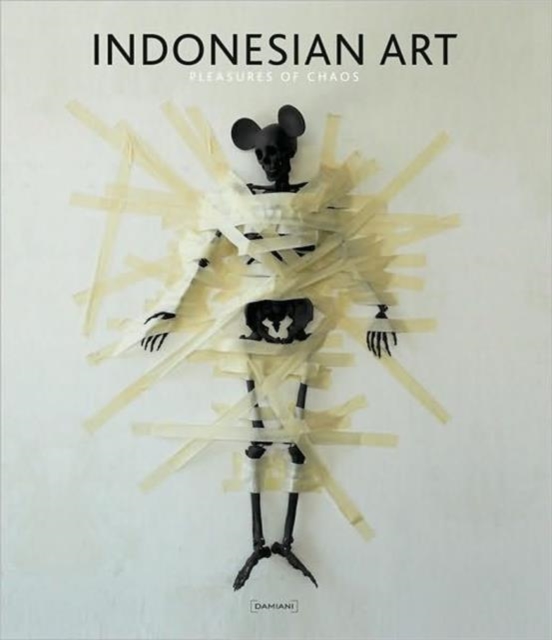 Indonesian Art : Pleasures of Chaos, Hardback Book
