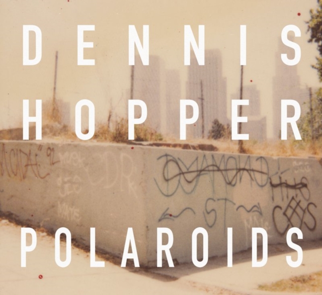 Dennis Hopper Colors: The Polaroids, Hardback Book
