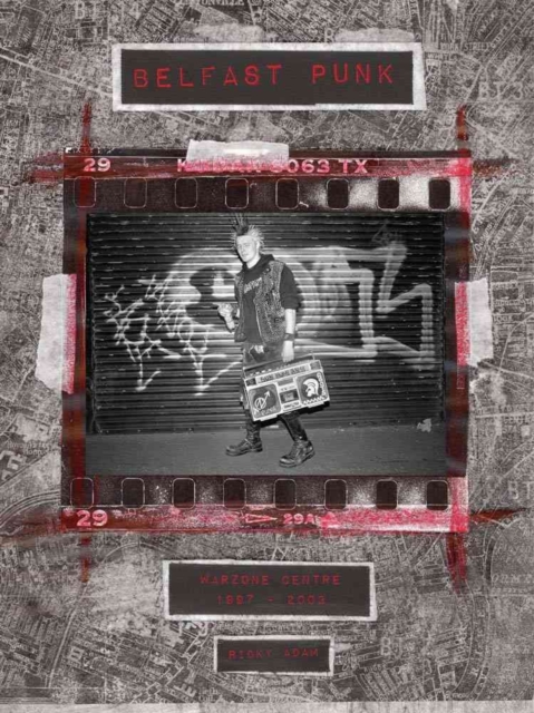 Belfast Punk : Warzone Centre 1997-2003, Hardback Book
