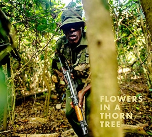 Steven Thackston: Flowers in a Thorn Tree : ON THE ROAD WITH THE WARRIORS FOR PEACE AND WILDLIFE, Hardback Book