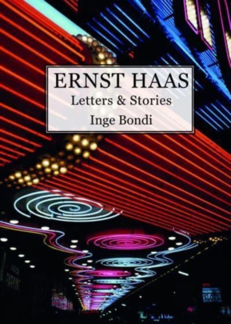 Ernst Haas. Letters & Stories, Paperback / softback Book