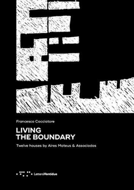 Living the Boundary: Twelve Houses by Aires Mateus, Paperback / softback Book